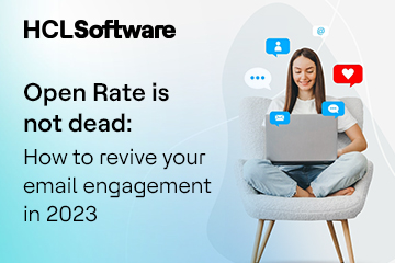 Open rate is not dead: How to revive your email engagement in 2023