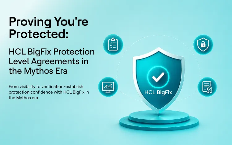 Proving You're Protected: HCL BigFix Protection Level Agreements in the Mythos Era