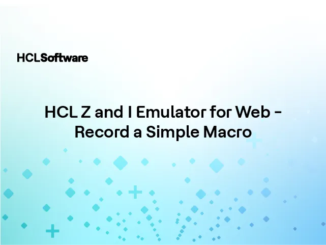 HCL Z and I Emulator for Web - Record a Simple Macro