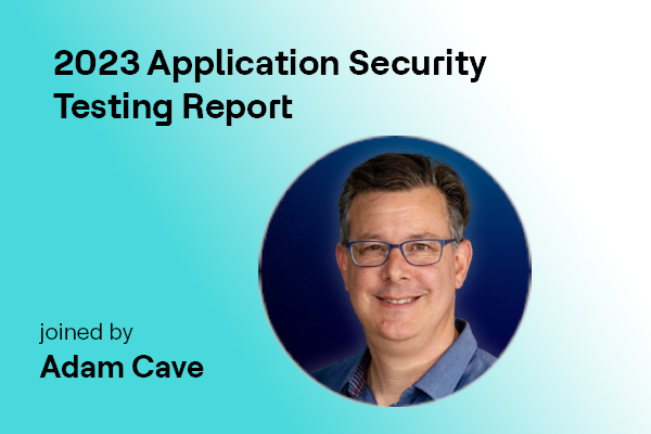2023 Application Security Testing Trends Report